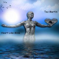 Tez Martin - Heart Like Mine