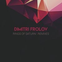 Dimitri Frolov - Rings Of Saturn (Remixes)
