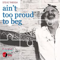 Steve Taboga - Ain't Too Proud to Beg