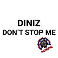 Diniz (CH) - Don't Stop Me