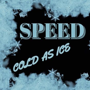 SPEED - Cold as Ice