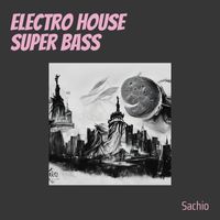 Sachio - Electro House Super Bass
