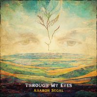 Aharon Segal - Through My Eyes