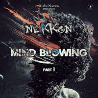 NeKKoN - Mind Blowing: Part 1