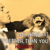 Hellroys - (My Hand Is) Prettier Than You (Explicit)