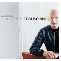 Laurent Bruschini - Mélodisme