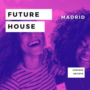 Various Artists - Future House Madrid (Explicit)