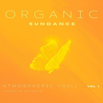Various Artists - Organic Sundance (Atmospheric Chill), Vol. 1