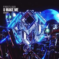 Frostloud! - U Make Me