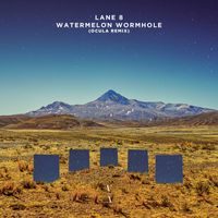 Lane 8 - Watermelon Wormhole (OCULA Remix)