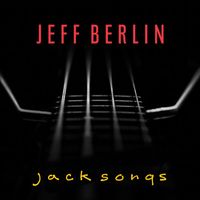 Jeff Berlin - Jack Songs