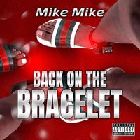 Mike Mike - Back on the Bracelet (Explicit)