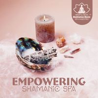 Mindfulness Meditation Music Spa Maestro - Empowering Shamanic Spa (Earthy Tones for Renewal and Regeneration of Body and Mind)