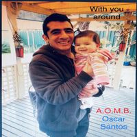 A.O.M.B. Oscar Santos - With You Around
