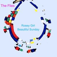 The Flies - Rosey Girl + Beautiful Sunday