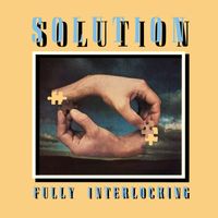 Solution - Fully Interlocking (expanded & re-mastered) (expanded & re-mastered)