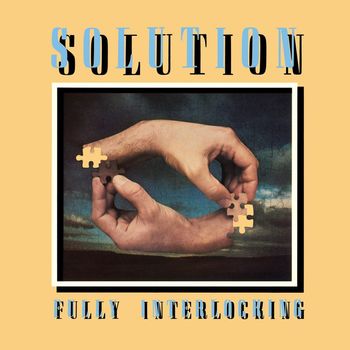 Solution - Fully Interlocking (expanded & re-mastered) (expanded & re-mastered)