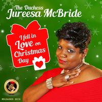 The Duchess Jureesa McBride - I Fell in Love on Christmas Day