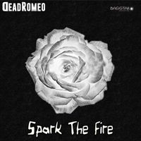 DeadRomeo - Spark The Fire