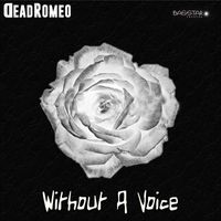 DeadRomeo - Without A Voice