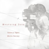 Seamus Egan & Moira Smiley - Mourning Dove