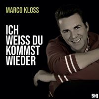 Marco Kloss - Ich weiss du kommst wieder (Single Mix)