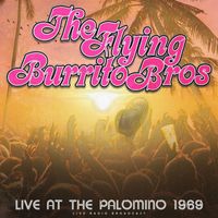 The Flying Burrito Brothers - Live At The Palomino 1969 (live)