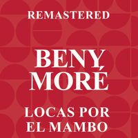 Beny Moré - Locas por el mambo (Remastered)