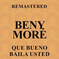 Beny Moré - Qué bueno baila usted (Remastered)