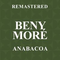 Beny Moré - Anabacoa (Remastered)