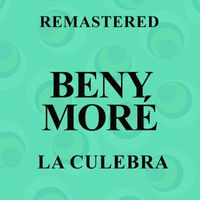 Beny Moré - La Culebra (Remastered)