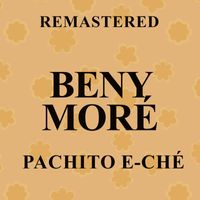 Beny Moré - Pachito E-ché (Remastered)