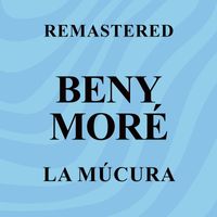 Beny Moré - La Múcura (Remastered)