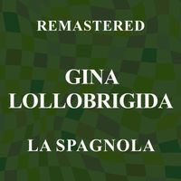 Gina Lollobrigida - La spagnola (Remastered)