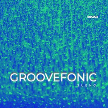 Groovefonic - Sueno