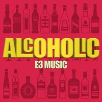 E3 Music - Alcoholic