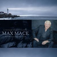 Heritage Singers - A Heritage Singers Tribute to Max Mace