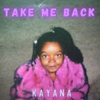 Kayana - Take Me Back