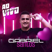 Gabriel Santos - Gravação Ao Vivo