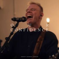 Christ Church London - Our Confidence (Live) [feat. Peter Udall]
