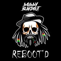 Bobby Blakdout - Reboot'D