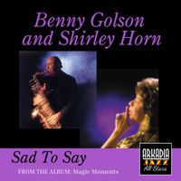 Arkadia Jazz All-Stars, Shirley Horn, Benny Golson - Sad To Say