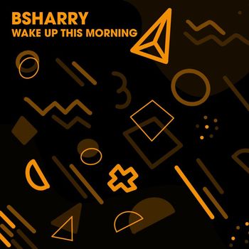 Bsharry - Wake Up This Morning