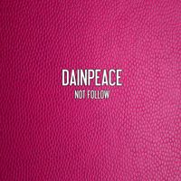 Dainpeace - Not Follow