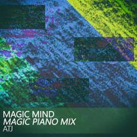 ATJ - Magic Mind (Magic Piano Mix)