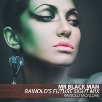 Rainold Monlove - Mr. Black Man (Rainold's Future Sight Mix)