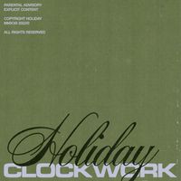 Holiday - Clockwork (Explicit)