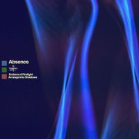 Absence - Embers of Firelight Arrange into Shadows