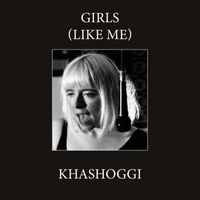 Khashoggi - Girls (Like Me)
