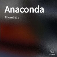 Thomlizzy - Anaconda